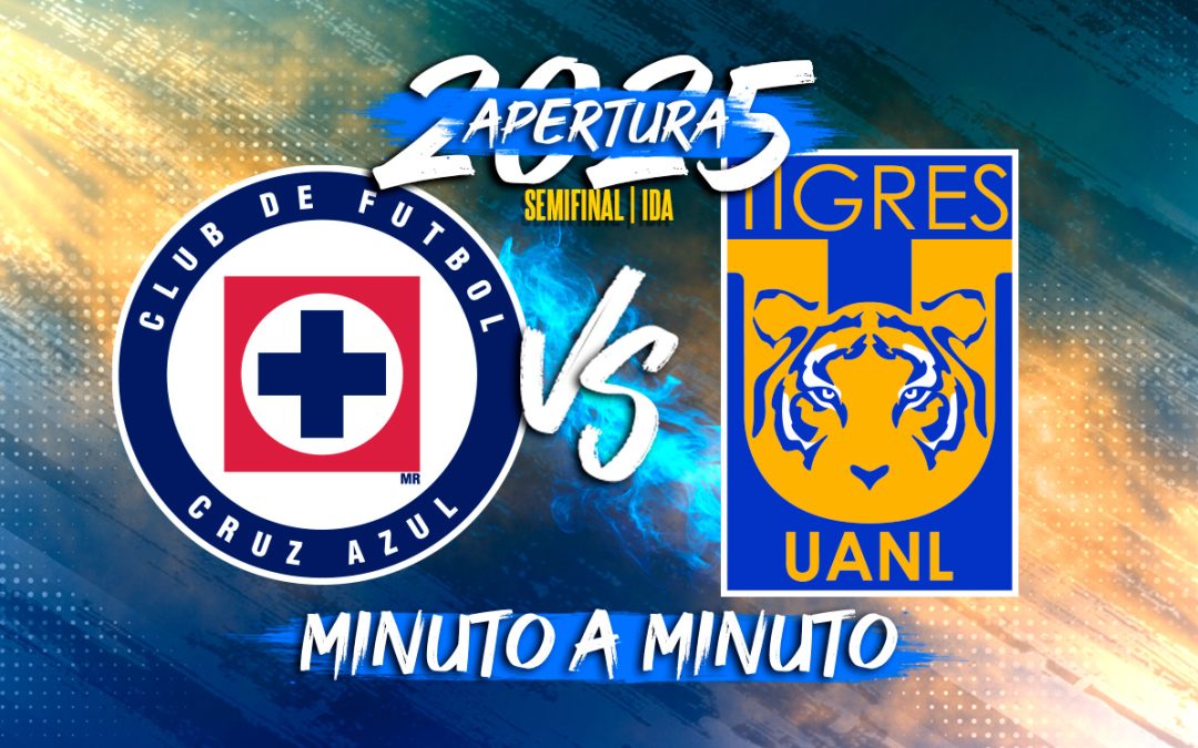 Cruz Azul y Tigres: Semifinal de Ida del Apertura 2025 en Vivo