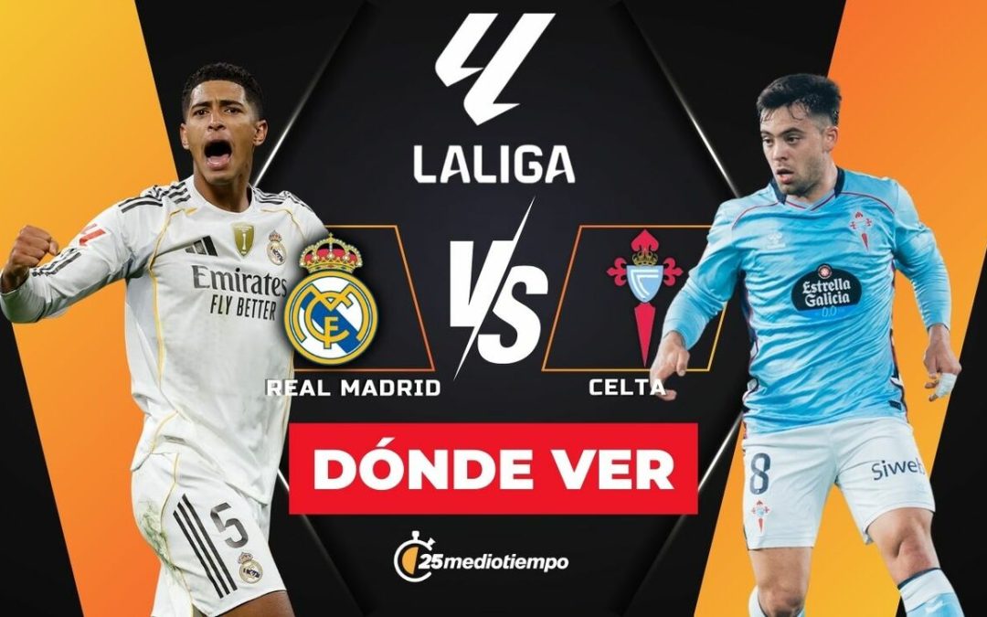 Real Madrid vs Celta EN VIVO: Horario y Dónde Ver el Partido de LaLiga 2025