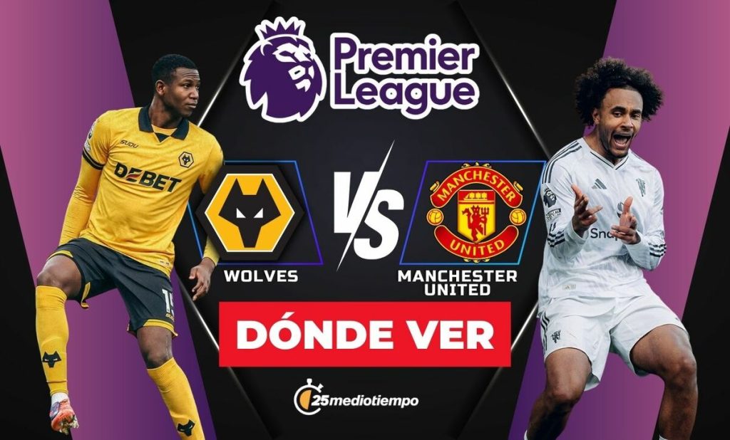 Wolverhampton vs. Manchester United: Horario y Dónde Ver el Partido EN VIVO en la Premier League 2025