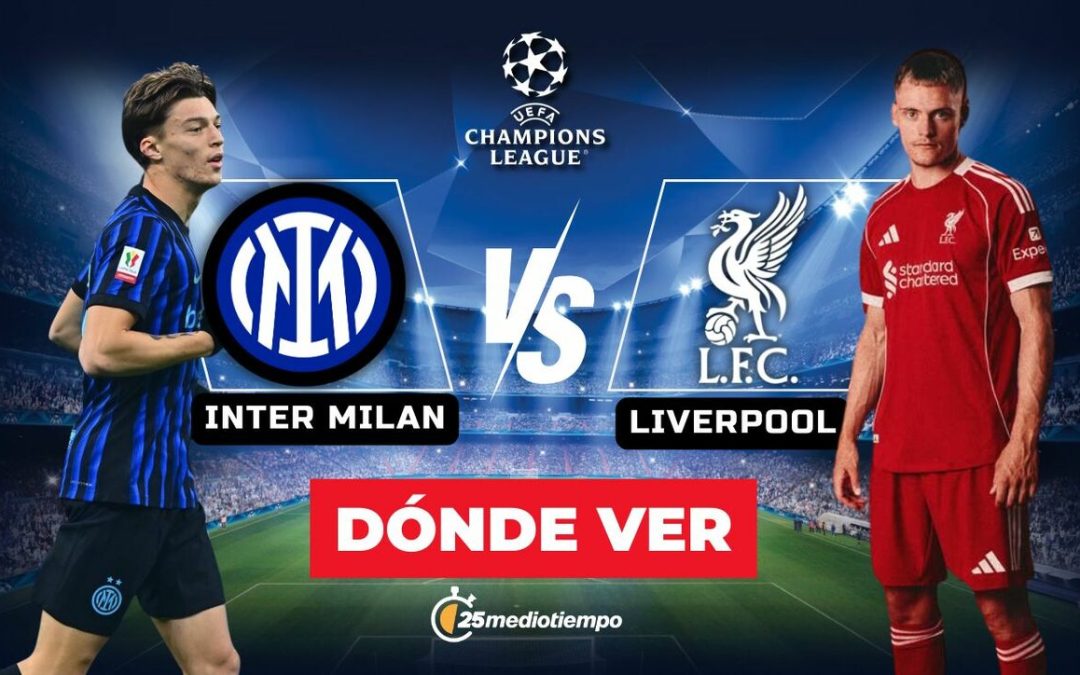 Inter de Milan vs. Liverpool: Horario y dónde ver EN VIVO el partido de la Champions League 2025