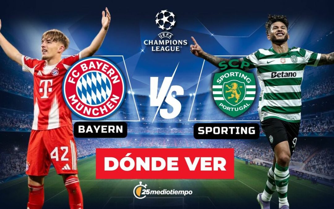 Bayern vs Sporting EN VIVO: ¿Dónde y a qué hora seguir el partido de la Champions League 2025?