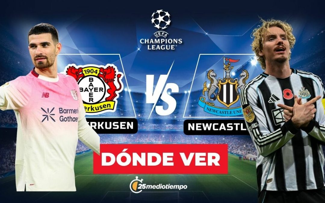 Bayer Leverkusen vs. Newcastle: Cómo y dónde ver en vivo el partido de la Champions League 2025 hoy