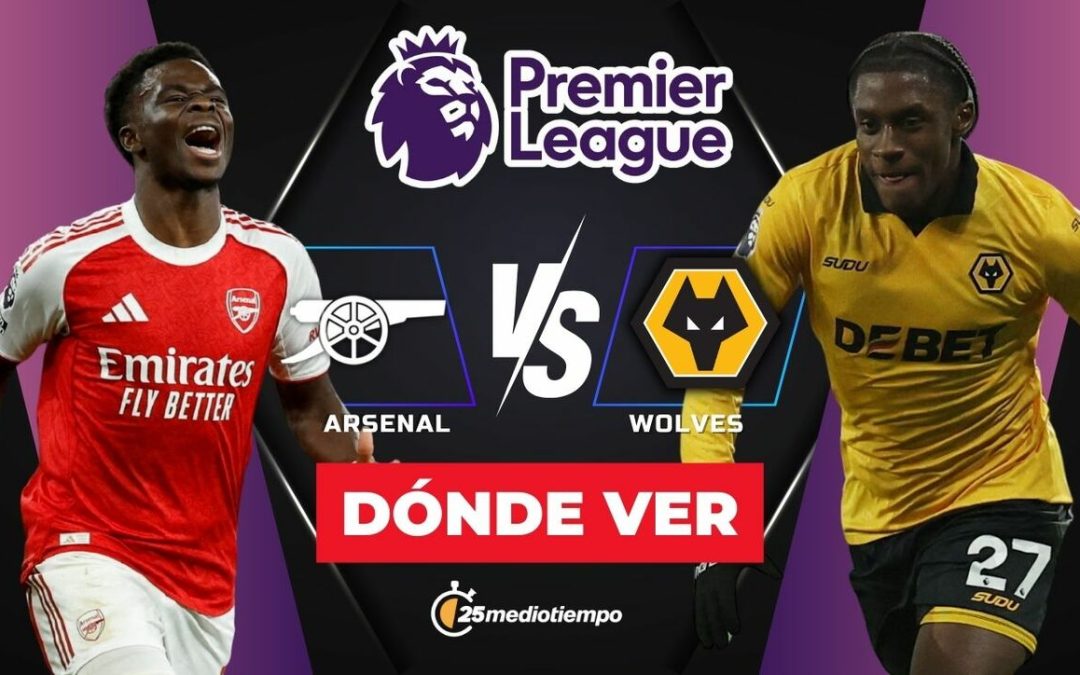 Arsenal vs Wolves: Descubre a qué hora y dónde ver EN VIVO el partido J16 de la Premier League 2025