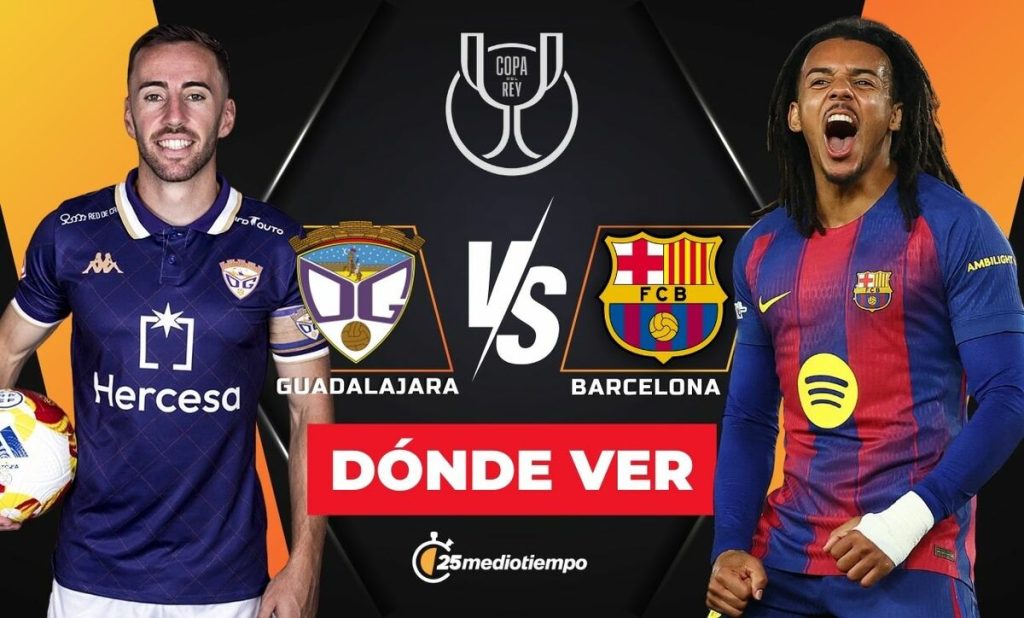 Guadalajara vs. Barcelona: Horario y dónde ver EN VIVO el partido de la Copa del Rey 2025