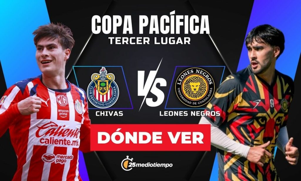 Chivas vs. Leones Negros EN VIVO: Todo lo que necesitas saber del partido por el tercer lugar de la Copa Pacífica 2026
