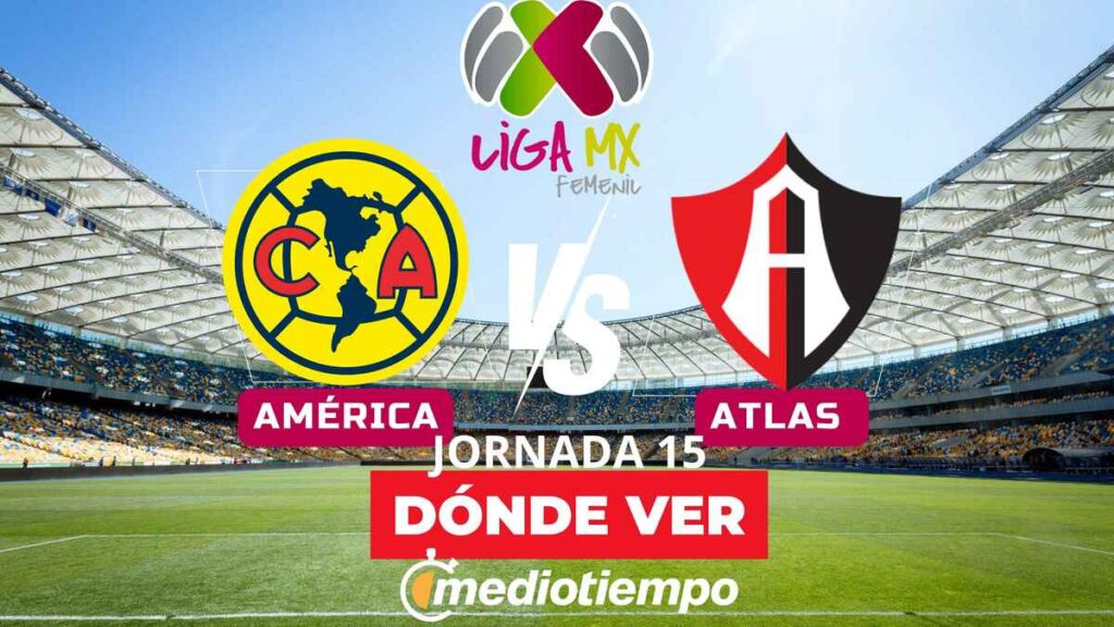 América vs Atlas Femenil: Transmisión en Vivo y Horarios de la Liga MX