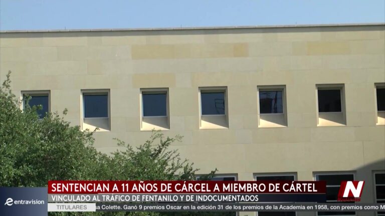 Sentencian a 11 años a miembro del Cártel del Noreste por tráfico de fentanilo y tráfico humano