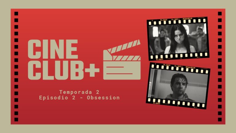 Cine Club + | Temporada 2, Episodio 2: Obession