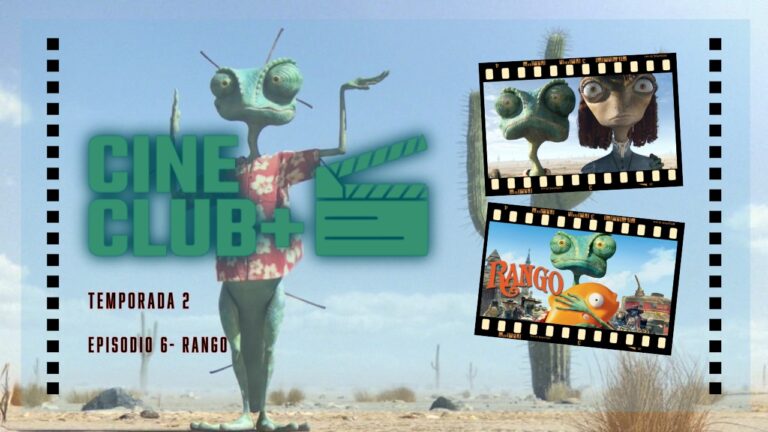 Cine Club + Episodio 6 – Rango